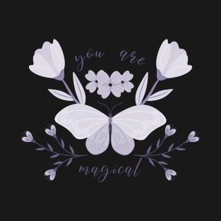 You are magical - Aesthetic butterfly, flowers and a motivational quote T-Shirt