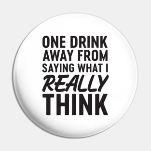 One drink away saying what think Pin