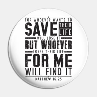 Matthew 16:25 Whoever Loses Their Life For Me Will Find It Pin