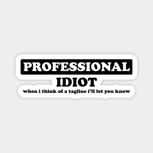 Professional Idiot - Humor Magnet