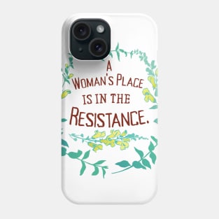 A Woman's Place Is In The Resistance Phone Case