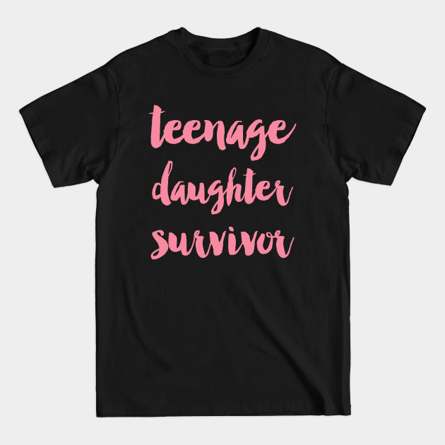 Disover Teenage daughter survivor - Pretty - T-Shirt