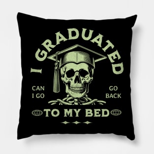 I Graduated Can I Go Back To Bed Now? Pillow