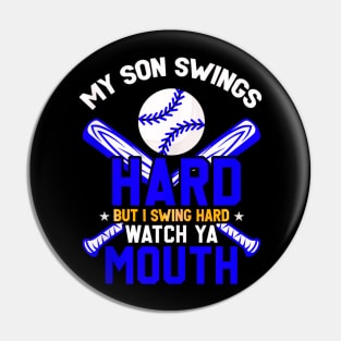 My son swings hard but I swing hard watch ya mouth Pin