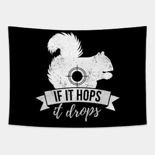 IF IT HOPS IT DROPS Funny Squirrel Hunting Tapestry