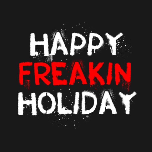 Happy Freakin Holiday by opawapo