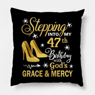 Stepping Into My 47th Birthday With God's Grace & Mercy Bday Pillow