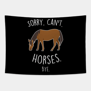 Sorry, Can't. Horses. Tapestry