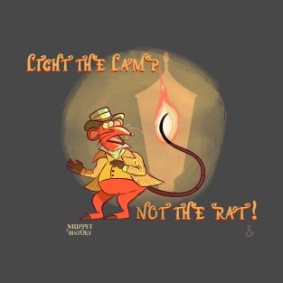 Light the Lamp Not the Rat! T-Shirt