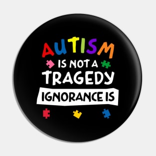 Autism Is Not A Tragedy Pin