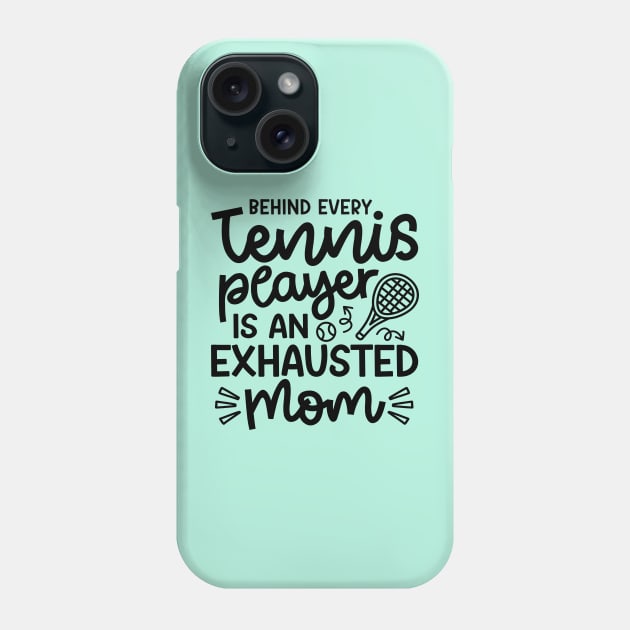 Behind Every Tennis Player Is An Exhausted Mom Cute Funny Phone Case by GlimmerDesigns