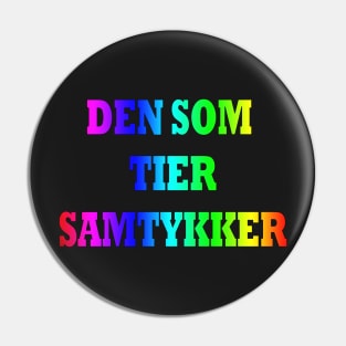 Den som tier samtykker - multicolor Pin