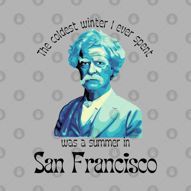 Mark Twain Portrait And San Francisco Quote by Slightly Unhinged