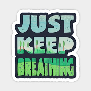 Just Keep Breathing (Spring) Magnet