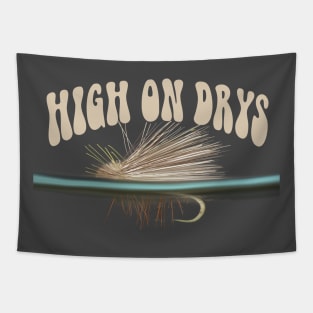 High on Drys - punny fly fishing quotes Tapestry