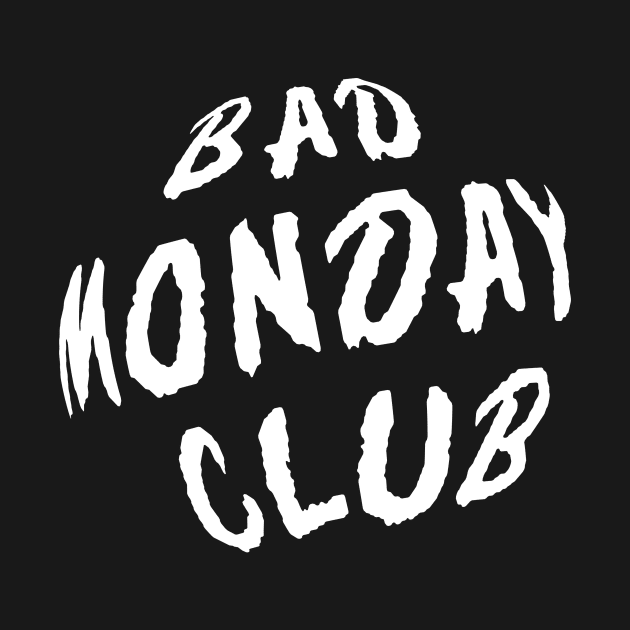 Bad Monday Club by The_Black_Dog