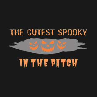 THE CUTEST SPOOKY IN THE PATCH T-Shirt