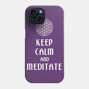 Keep Calm And Meditate - Flower Of Life 2 Phone Case