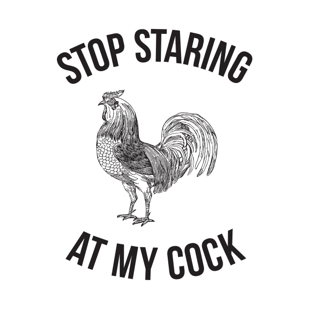 Stop staring at my cock - Hilarious Funny by RedYolk