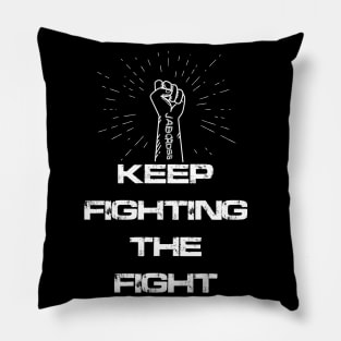 Keep Fighting The fight Pillow