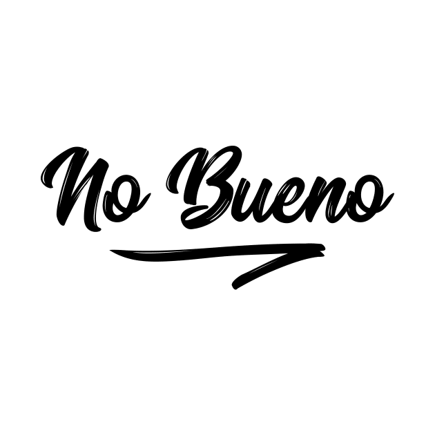 No bueno t-shirt by RedYolk