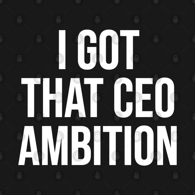 CEO Ambition by For the culture tees