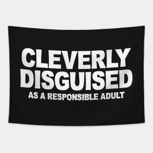 CLEVERLY DISGUISED AS A RESPONSIBLE ADULT Tapestry