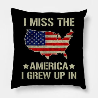 I Miss The America I Grew Up In American Flag Pillow