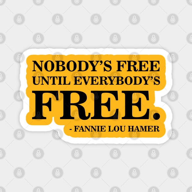 Nobody's Free Until Everybody's Free | Fannie Lou Hamer | Civil Rights Magnet by UrbanLifeApparel