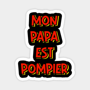 My Daddy’s a Fireman (in French) Magnet