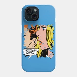 Vasectomies Prevent Abortion // Vintage Pop Art // Women's Rights Phone Case