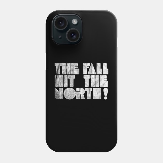 Hit The North! Phone Case by unknown_pleasures