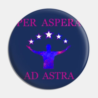 Per Aspera Ad Astra - thru hardship to the stars Pin