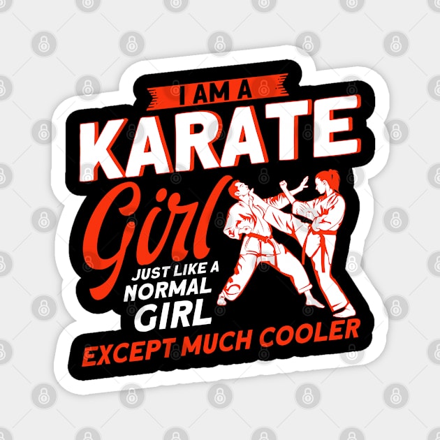 I Am A Karate Girl Just Like A Normal Except Much Cooler Magnet by Toeffishirts