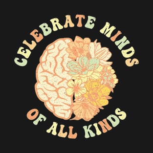 Celebrate Minds Of All Kinds Neurodiversity Autism T-Shirt