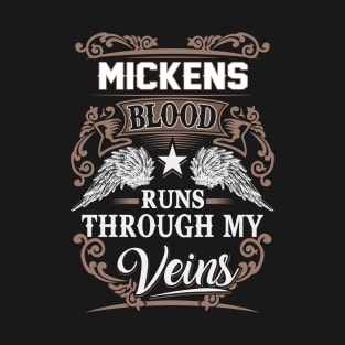 Mickens Name T Shirt - Mickens Blood Runs Through My Veins Gift Item T-Shirt