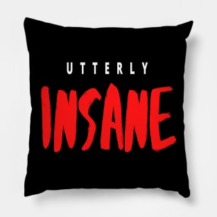 Utterly Insane Pillow