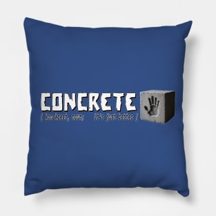 Concrete Is Better Pillow