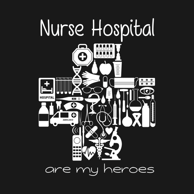 Nurses Hospital Are My Hero,  Heart Hero For Nurse And Doctor,  Front Line Workers Are My Heroes by wiixyou