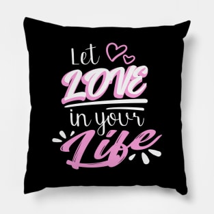 Let Love in your Life Pillow