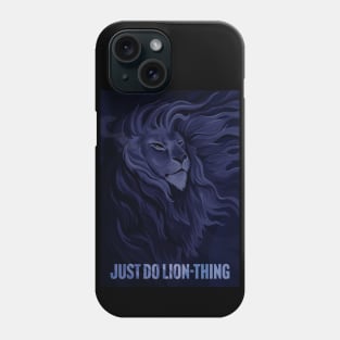 Just Do Lion-Thing Phone Case