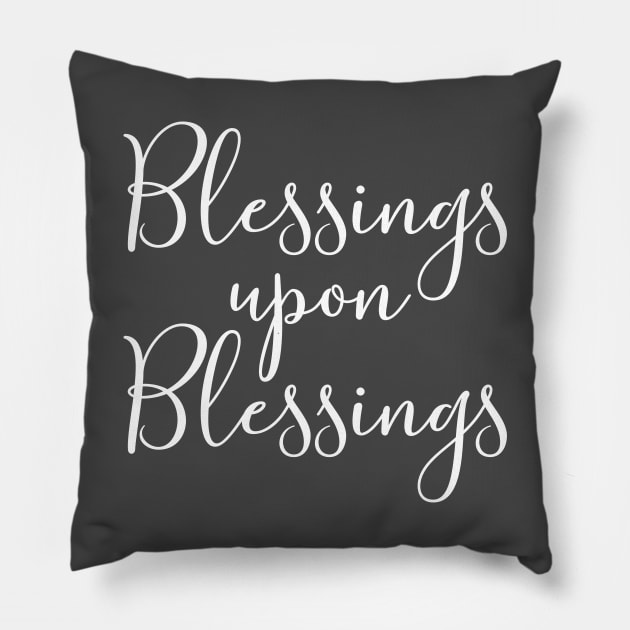 Blessings upon Blessings Pillow by cbpublic