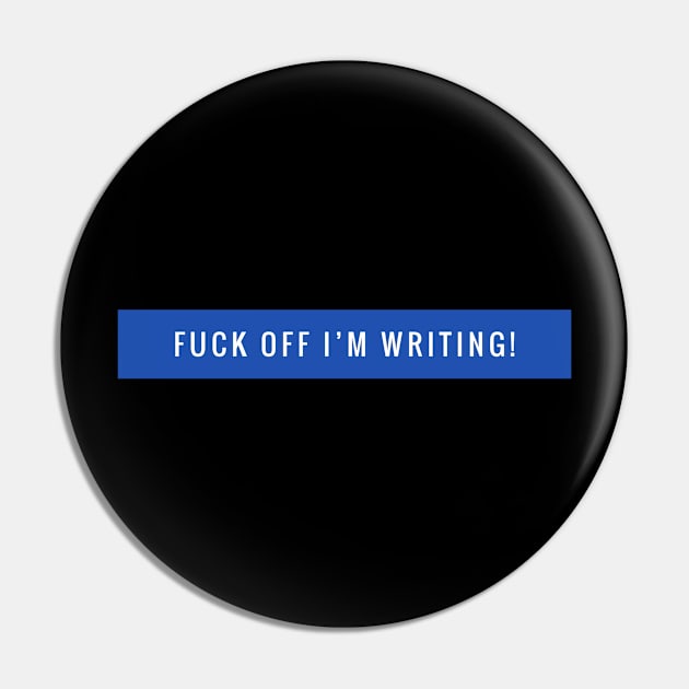 FUCK OFF I'M WRITING Pin by Lin Watchorn 