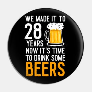 We Made it to 28 Years Now It's Time To Drink Some Beers Aniversary Wedding Pin