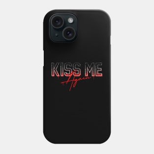 Kiss me again Phone Case