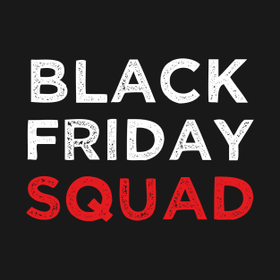 BLACK FRIDAY SQUAD T-Shirt