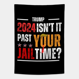 ISN'T IT PAST YOUR JAIL TIME? 2024 Tapestry