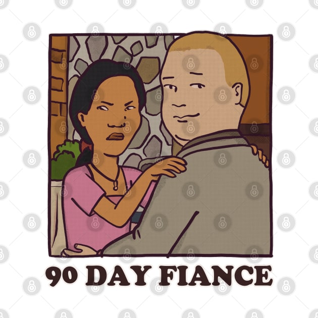 90 Day Fiance / Funny Parody Fan Design by DankFutura