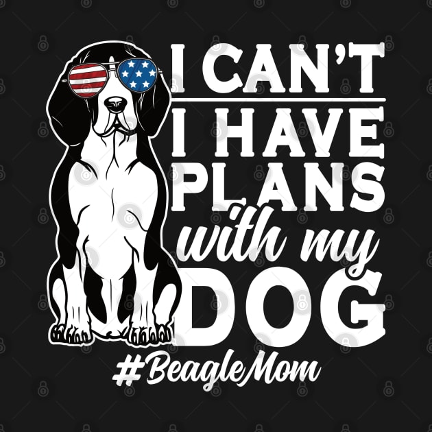 I Can't I Have Plans With My Dog Beagle Mom by RadStar