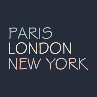 Paris London New York Merch T-Shirt